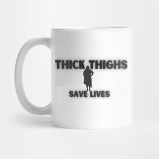 Thick Thighs Save Lives Mug